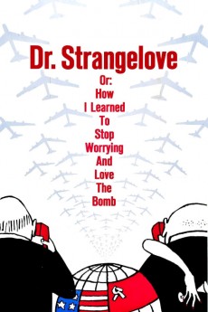 Dr. Strangelove or: How I Learned to Stop Worrying and Love the Bomb cover image